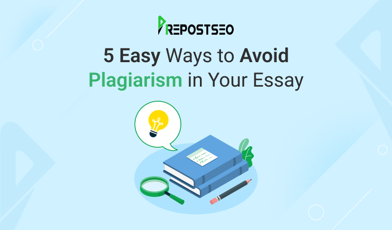 5 Easy Ways to Avoid Plagiarism in Your Essay